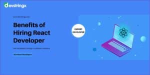 What are the Benefits of Hiring React Developers Through a Software Company?