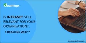 Are Intranets Still Relevant for Your Organization? – Devstringx