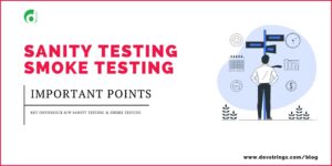 Smoke Testing Vs Sanity Testing – Devstringx