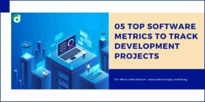 05 Top Software Metrics to Manage Development Projects More Effectively – Devstringx