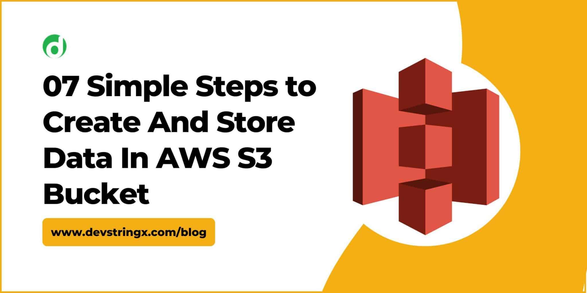 AWS S3 Create S3 Bucket & Store Data In Just 7 Steps DS