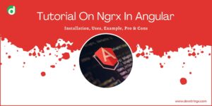 Ngrx In Angular: Installation, Uses, Example, Pro & Cons – Devstringx