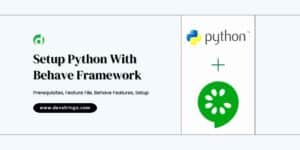 Python With Behave Framework | Prerequisites, Features, Setting up, Features File – DS