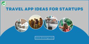 Top Travel App Ideas for Your Startups – Devstringx