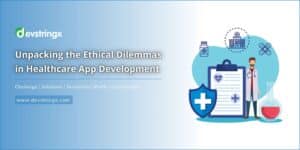 Unpacking the Ethical Dilemmas in Healthcare App Development – DS