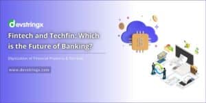 Fintech and Techfin: Which is the Future of Banking?
