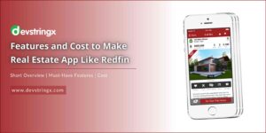 Features and Cost to Make Real Estate App Like Redfin – Devstringx