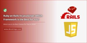Ruby on Rails Vs JavaScript: Which Framework is best for you?