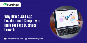 Why Hire a .NET App Development Company in India for Fast Business Growth