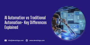 AI Automation vs Traditional Automation- Key Differences Explained